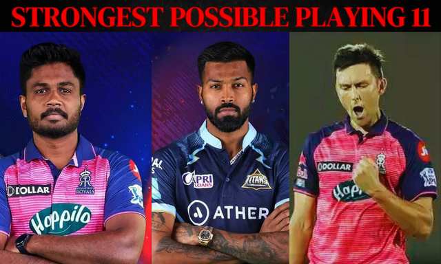 IPL 2023: RR vs GT Strongest Possible Playing 11