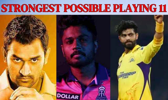 IPL 2023: RR vs CSK Strongest Possible Playing 11