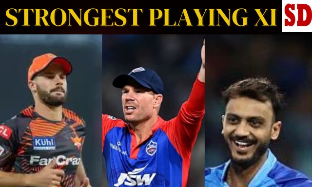 IPL 2023: SRH vs DC Strongest Possible Playing XI