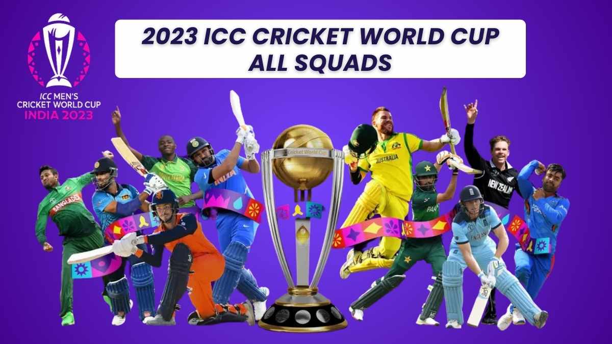 ICC WC 2023 AAL TEAMS SQUAD ICC WC 2023