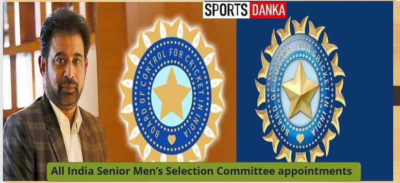 BCCI Announces All-India Senior Men Selection Committee Appointments.