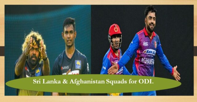 ODI Series: Sri Lanka & Afghanistan Squads for ODI