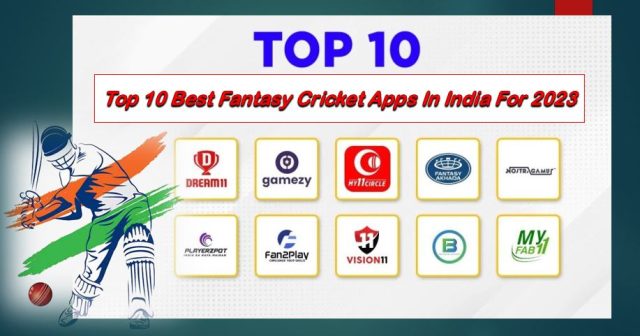 Top 10 Best Fantasy Cricket Apps In India For 2023